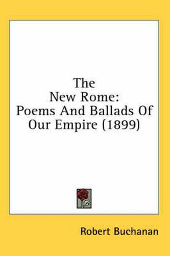 The New Rome: Poems and Ballads of Our Empire (1899)