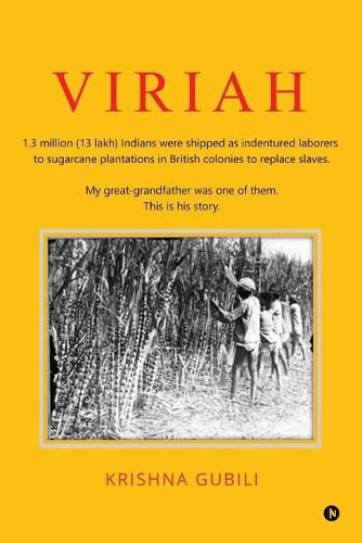 Cover image for Viriah: 1.3 million (13 lakh) Indians were shipped as indentured laborers to sugarcane plantations in British colonies to replace slaves. My great-grandfather was one of them. This is his story.