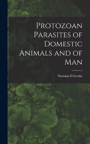 Cover image for Protozoan Parasites of Domestic Animals and of Man