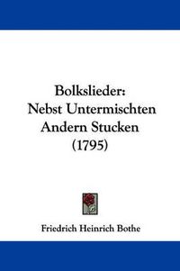 Cover image for Bolkslieder: Nebst Untermischten Andern Stucken (1795)