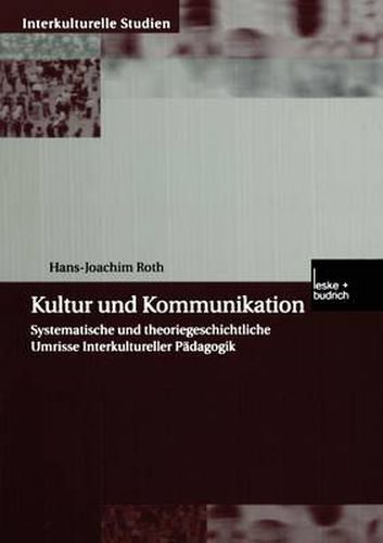 Kultur Und Kommunikation: Systematische Und Theoriegeschichtliche Umrisse Interkultureller Padagogik