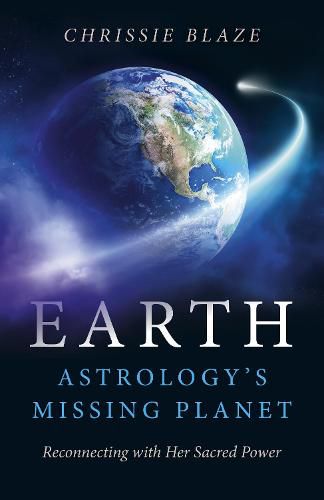 Cover image for Earth: Astrology"s Missing Planet - Reconnecting with Her Sacred Power