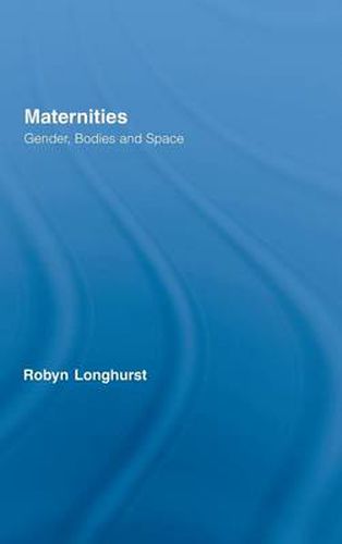 Cover image for Maternities: Gender, Bodies and Space