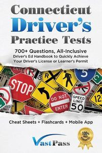 Cover image for Connecticut Driver's Practice Tests: 700+ Questions, All-Inclusive Driver's Ed Handbook to Quickly achieve your Driver's License or Learner's Permit (Cheat Sheets + Digital Flashcards + Mobile App)