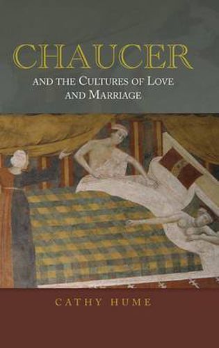 Cover image for Chaucer and the Cultures of Love and Marriage