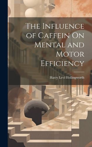 Cover image for The Influence of Caffein On Mental and Motor Efficiency