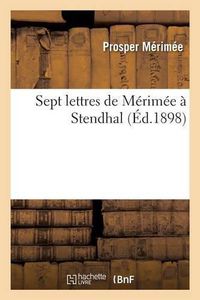 Cover image for Sept Lettres de Merimee A Stendhal