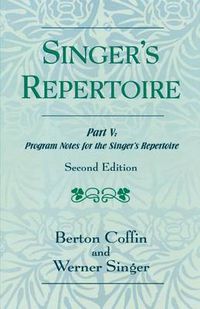 Cover image for The Singer's Repertoire, Part V: Program Notes for the Singer's Repertoire