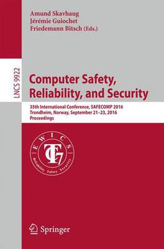 Cover image for Computer Safety, Reliability, and Security: 35th International Conference, SAFECOMP 2016, Trondheim, Norway, September 21-23, 2016, Proceedings