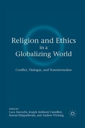 Religion and Ethics in a Globalizing World: Conflict, Dialogue, and Transformation