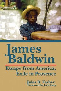 Cover image for James Baldwin: Escape from America, Exile in Provence