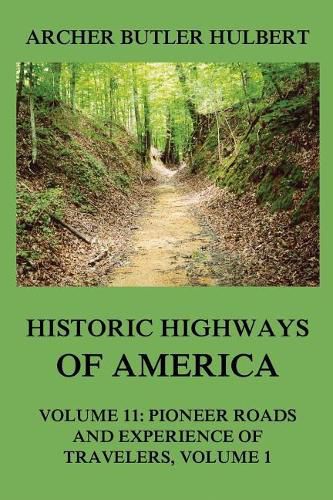 Cover image for Historic Highways of America: Volume 11: Pioneer Roads and Experiences of Travelers (I)