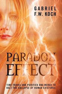 Cover image for Paradox Effect: Time Travel and Purified DNA Merge to Halt the Collapse of Human Existence
