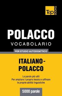 Cover image for Vocabolario Italiano-Polacco per studio autodidattico - 5000 parole