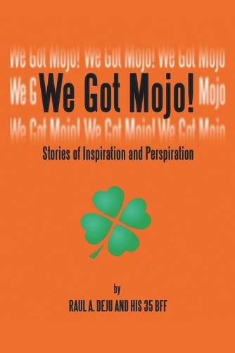 Cover image for We Got Mojo!: Stories of Inspiration and Perspiration