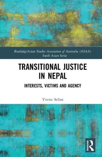 Cover image for Transitional Justice in Nepal: Interests, Victims and Agency