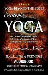 Cover image for Yoga Beyond the Poses - Esoteric Yoga