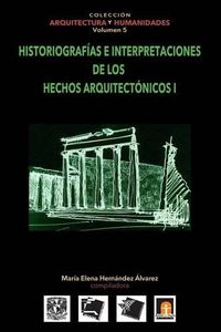 Cover image for Volumen 5 Historiografias e interpretaciones de los hechos arquitectonicos