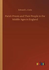 Cover image for Parish Priests and Their People in the Middle Ages in England