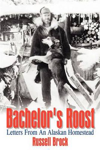 Cover image for Bachelor's Roost: Letters from an Alaskan Homestead