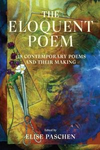 Cover image for The Eloquent Poem: 128 Contemporary Poems and Their Making