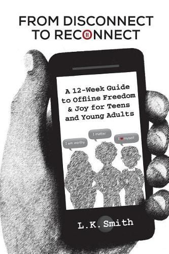 Cover image for From Disconnect to Reconnect: A 12 Week Guide to Offline Freedom and Joy for Teens and Young Adults