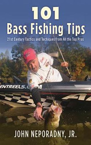 Cover image for 101 Bass Fishing Tips: Twenty-First Century Bassing Tactics and Techniques from All the Top Pros
