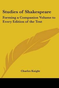 Cover image for Studies of Shakespeare: Forming a Companion Volume to Every Edition of the Text