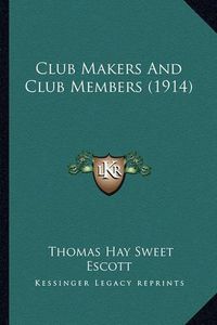 Cover image for Club Makers and Club Members (1914)