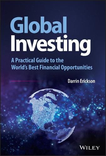 Cover image for Global Investing: A Practical Guide to the World's  Best Financial Opportunities