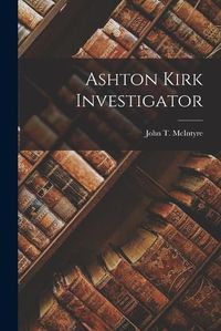 Cover image for Ashton Kirk Investigator