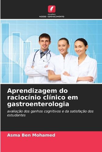 Cover image for Aprendizagem do raciocinio clinico em gastroenterologia