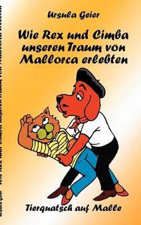 Cover image for Wie Rex und Cimba unseren Traum von Mallorca erlebten: Tierquatsch auf Malle