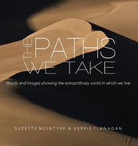 Cover image for The Paths We Take: A Words & Images Coffee Table Book