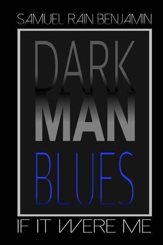 Dark Man Blues: If It Were Me