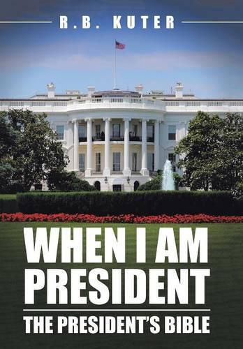 Cover image for When I Am President: The President's Bible