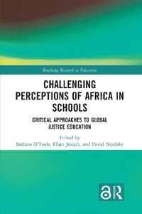 Cover image for Challenging Perceptions of Africa in Schools: Critical Approaches to Global Justice Education