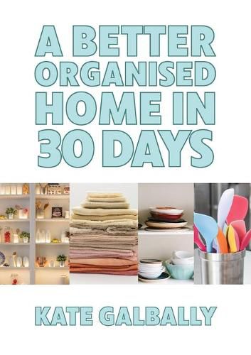 Cover image for A Better Organised Home in 30 Days