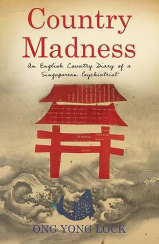 Cover image for Country Madness: An English Country Diary of a Singaporean Psychiatrist