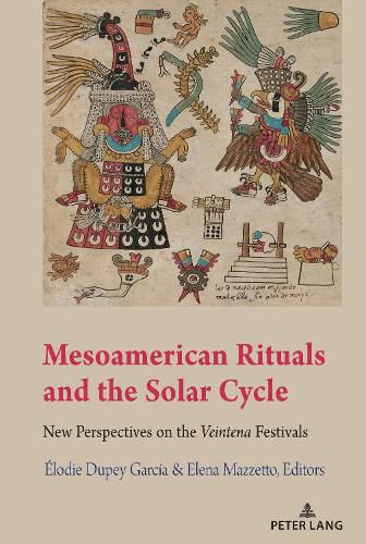 Cover image for Mesoamerican Rituals and the Solar Cycle: New Perspectives on the Veintena  Festivals