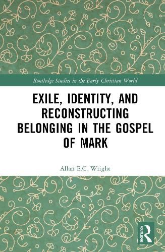 Cover image for Exile, Identity, and Reconstructing Belonging in the Gospel of Mark
