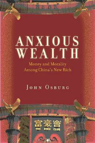 Cover image for Anxious Wealth: Money and Morality Among China's New Rich