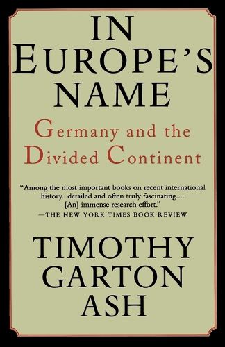 Cover image for In Europe's Name: Germany and the Divided Continent