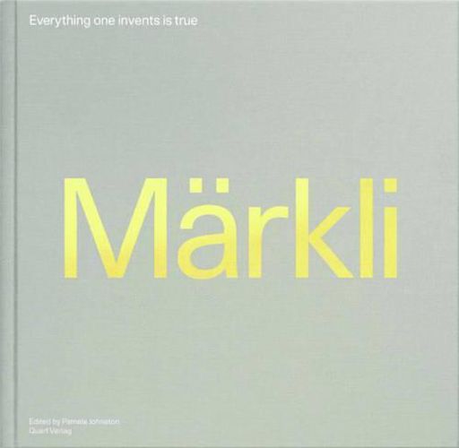 Cover image for Peter Markli: Everything One Invents is True