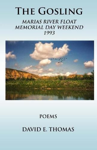 Cover image for The Gosling: Marias River Float Memorial Day Weekend 1993