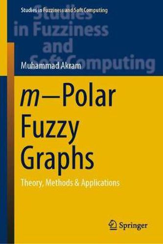 Cover image for m Polar Fuzzy Graphs: Theory, Methods & Applications