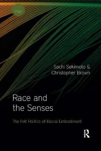 Cover image for Race and the Senses: The Felt Politics of Racial Embodiment