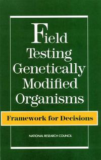 Cover image for Field Testing Genetically Modified Organisms: Framework for Decisions