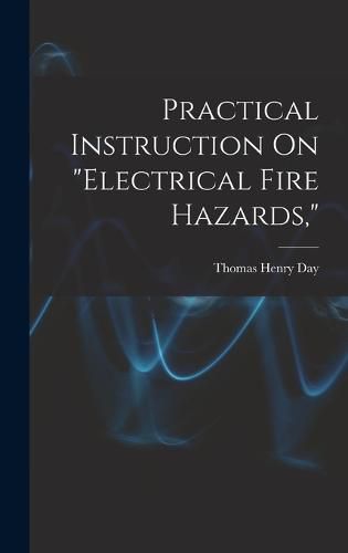 Cover image for Practical Instruction On "Electrical Fire Hazards,"