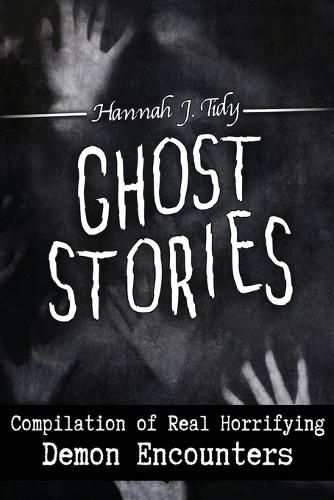 Cover image for Ghost Stories: Compilation of Real Horrifying- Demon Encounters